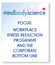 Mind-Body-Science Focus: Workplace Stress-Reduction Programs